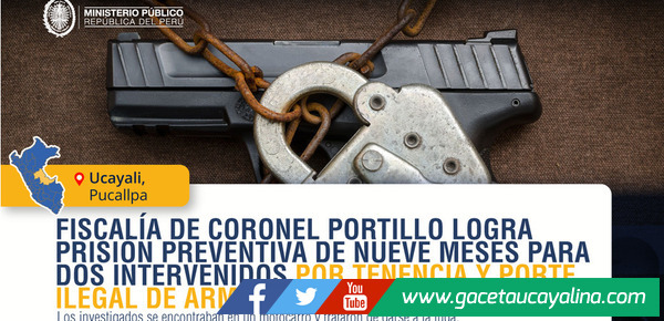 Pucallpa: dictan prisión preventiva para dos sujetos detenidos con arma de fuego durante patrullaje policial