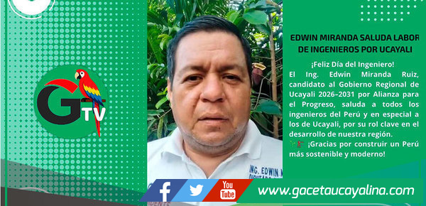 Candidato Edwin Miranda saluda labor de ingenieros por su Día en Ucayali