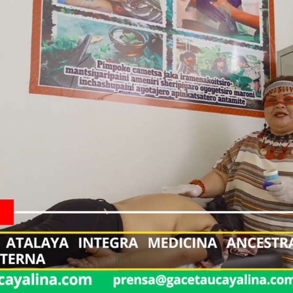 Hospital de Atalaya integra medicina ancestral y duplica atención materna