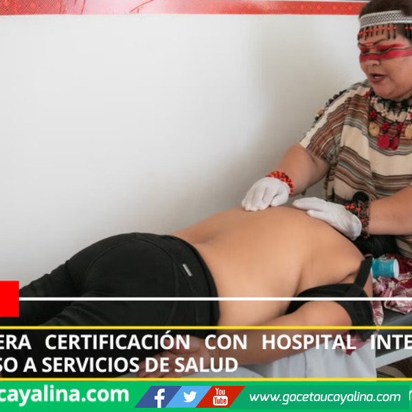 Atalaya lidera certificación con Hospital Intercultural y mejora acceso a servicios de salud