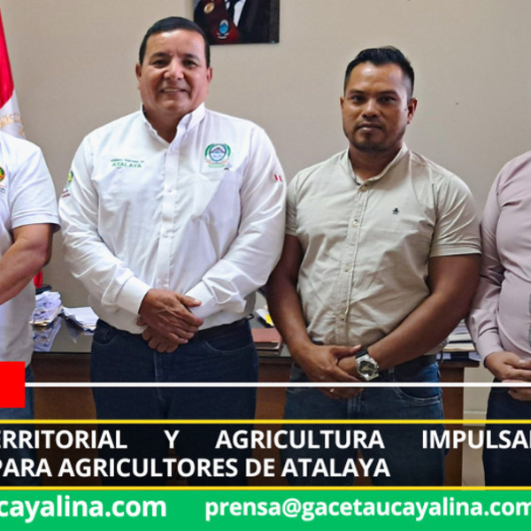 Gerencia Territorial y Agricultura impulsan proyectos productivos para agricultores de Atalaya