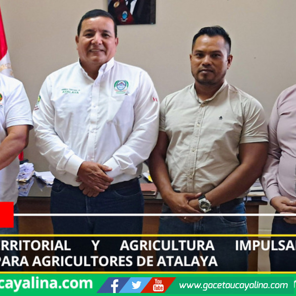 Gerencia Territorial y Agricultura impulsan proyectos productivos para agricultores de Atalaya