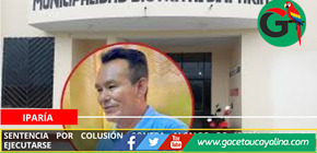 Sentencia por colusión contra alcalde de Iparía sigue sin ejecutarse