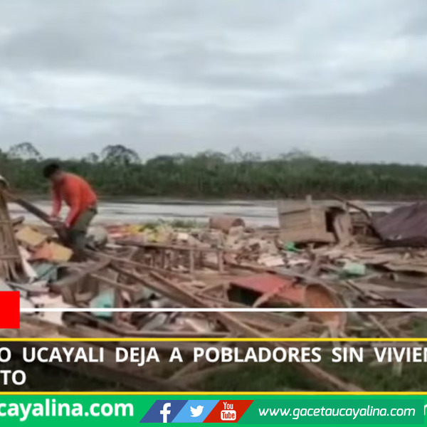 Avance del río Ucayali deja a pobladores sin viviendas en Padre Márquez, Loreto