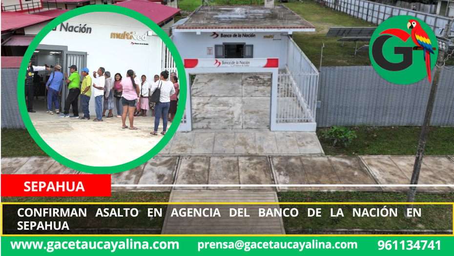 Delincuentes roban presunto fuerte monto en banco de Sepahua