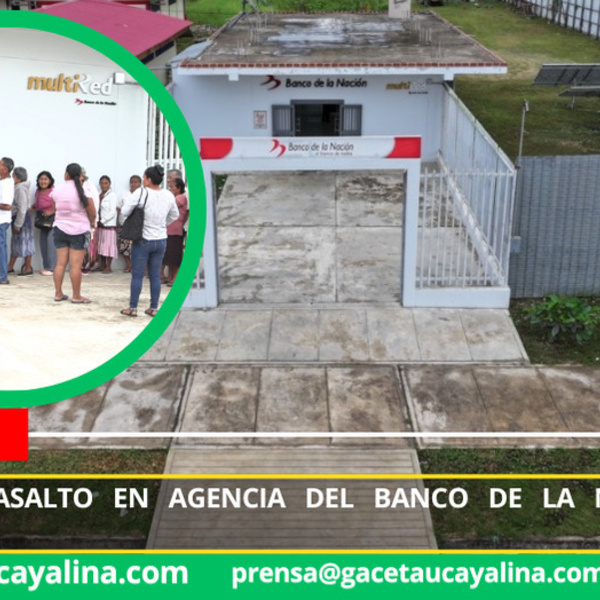 Delincuentes roban presunto fuerte monto en banco de Sepahua