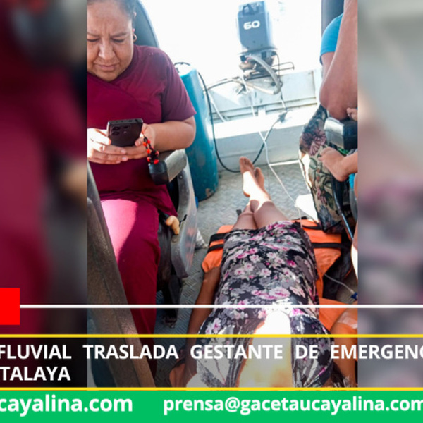 Ambulancia fluvial traslada gestante de emergencia desde C.N. Nuevo Pozo Atalaya