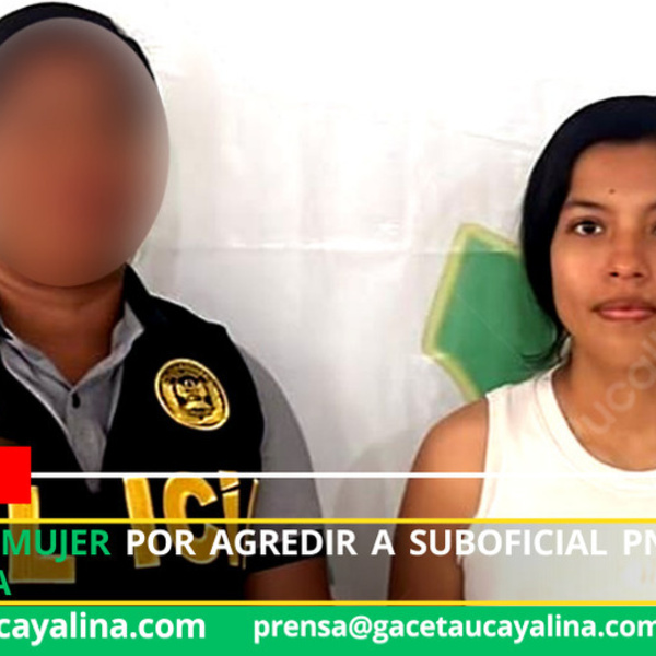 Detienen a mujer por agredir a suboficial PNP en Pucallpa