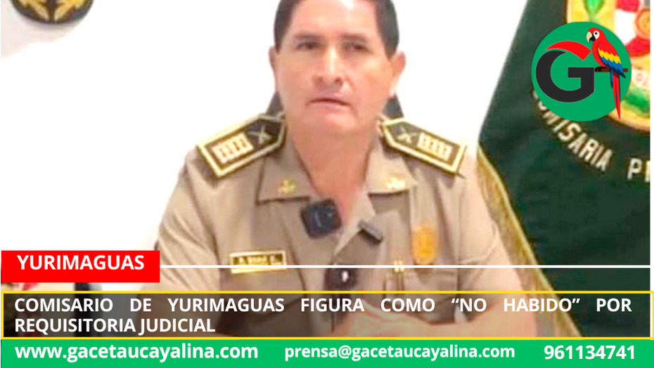 Comisario de Yurimaguas figura como “no habido” por requisitoria judicial