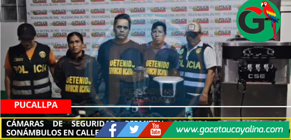 Cámaras de seguridad permiten captura de banda Los Sonámbulos en Callería