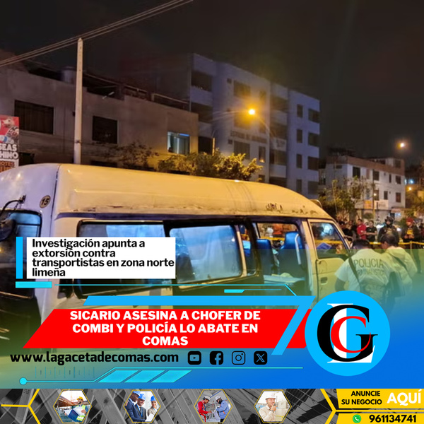 Sicario asesina a chofer de combi y policía lo abate en Comas