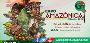 ExpoAmazónica Ucayali 2026 reunirá a toda la Amazonía en Pucallpa