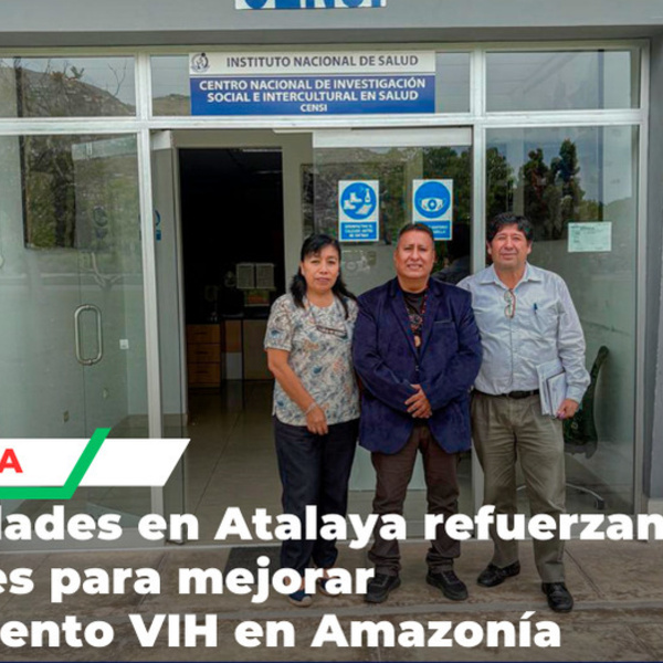 Reunión en Atalaya fortalece adherencia a tratamiento VIH en pueblos amazónicos