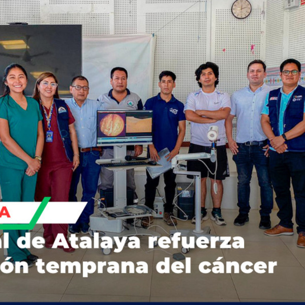 Hospital de Atalaya refuerza detección temprana del cáncer uterino