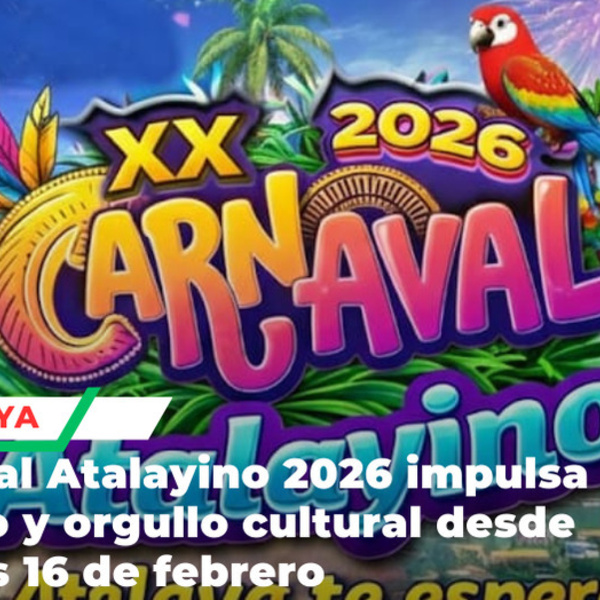 Carnaval Atalayino 2026 impulsa turismo y orgullo cultural desde el lunes 16 de febrero