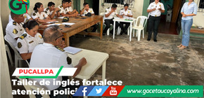 Capacitan en Pucallpa a policías de turismo en inglés para visitantes extranjeros