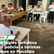 Capacitan en Pucallpa a policías de turismo en inglés para visitantes extranjeros