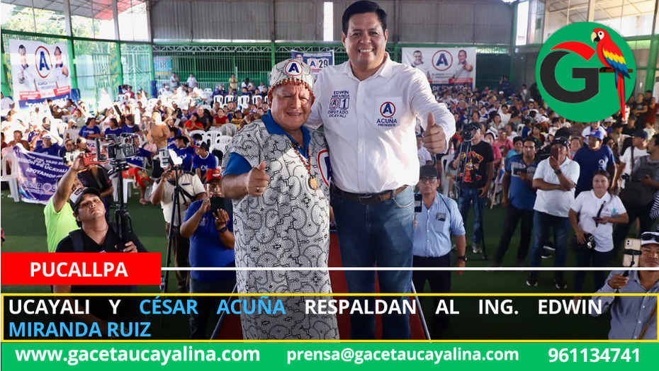 Ucayali y César Acuña respaldan al ing. Edwin Miranda Ruiz