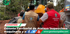 Gerente Territorial de Atalaya  supervisa trabajos y coordina mejoras viales en zona afectada