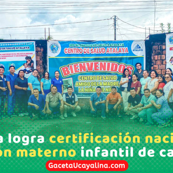 Centro de Salud Atalaya obtiene certificación amigo de madres y niños