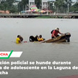 Embarcación policial se hunde durante búsqueda de adolescente en Laguna de Yarinacocha