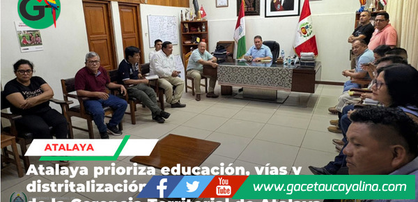 Autoridades impulsan proyectos educativos y viales para Atalaya