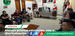 Autoridades impulsan proyectos educativos y viales para Atalaya