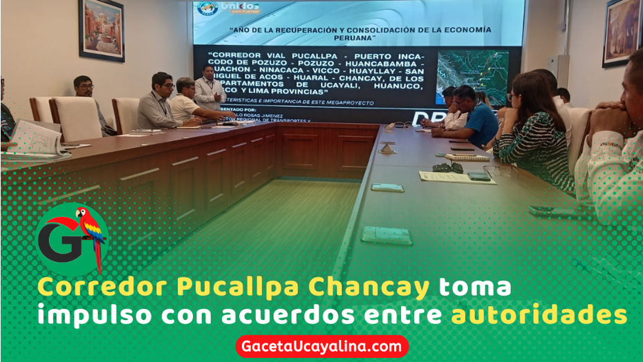 Autoridades impulsan corredor vial Pucallpa Chancay para desarrollo nacional