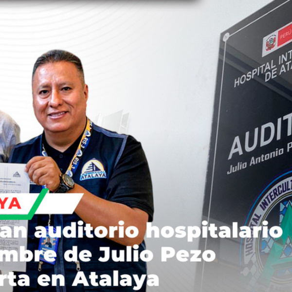 Auditorio del Hospital de Atalaya llevará nombre de reconocido benefactor