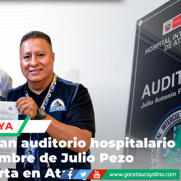 Auditorio del Hospital de Atalaya llevará nombre de reconocido benefactor