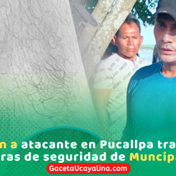 Serenazgo captura agresor tras violento ataque con arma blanca en Pucallpa