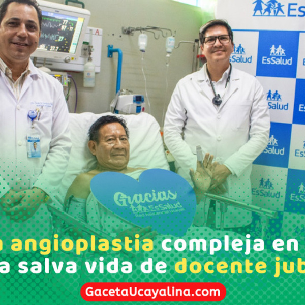 EsSalud Ucayali salva vida con histórica angioplastia de alta complejidad