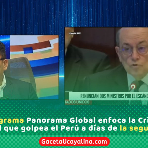 Hoy el Programa Panorama Global enfoca la crisis ministerial que golpea el Perú a días de la segunda vuelta