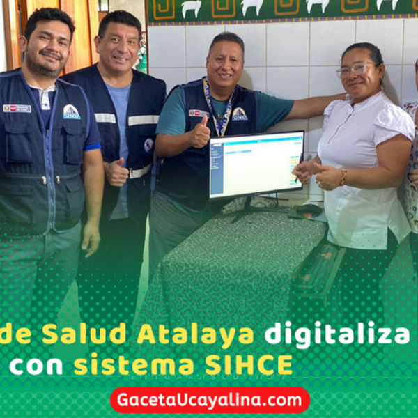 Atalaya implementa historias clínicas electrónicas para mejorar atención médica