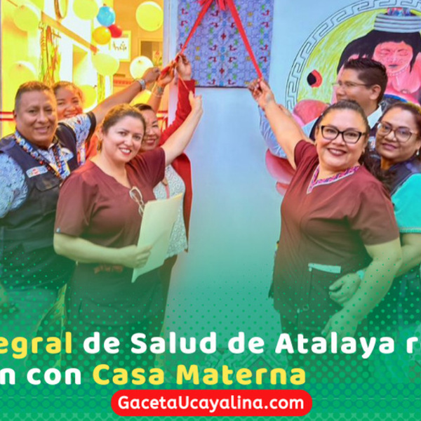 Red Integrada de Salud de Atalaya inaugura Casa Materna para gestantes rurales