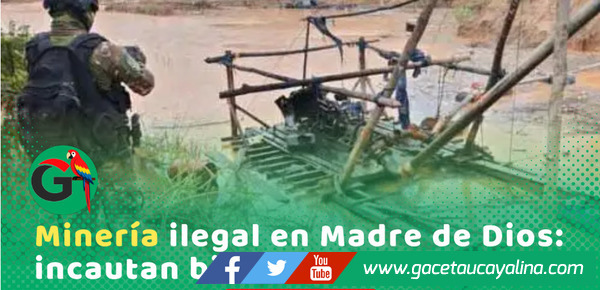 Madre de Dios: incautan bienes de minería ilegal