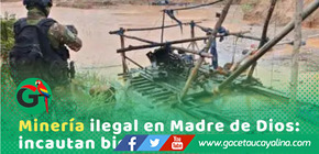 Madre de Dios: incautan bienes de minería ilegal