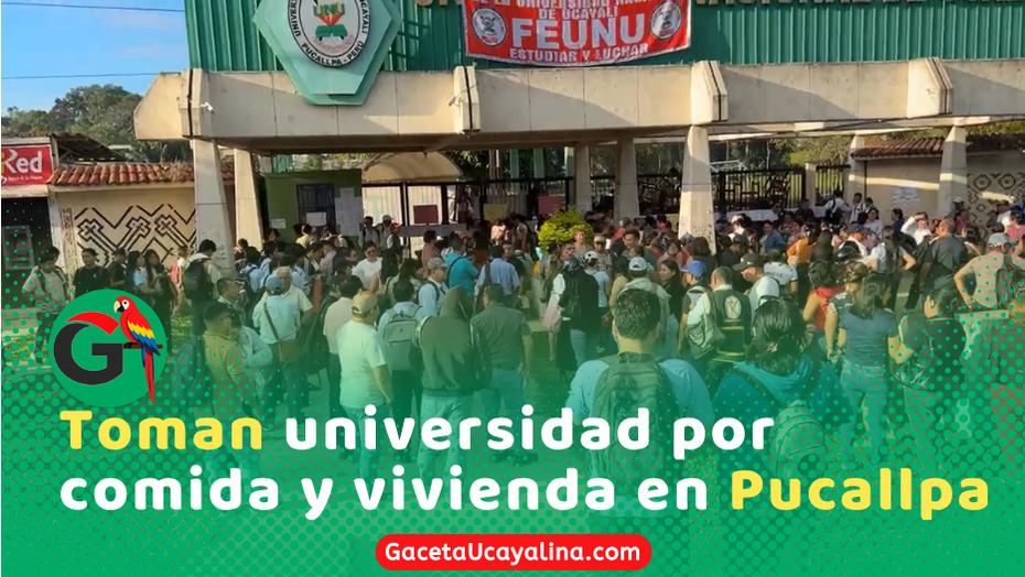 Estudiantes toman universidad y exigen residencia y más comida en Pucallpa