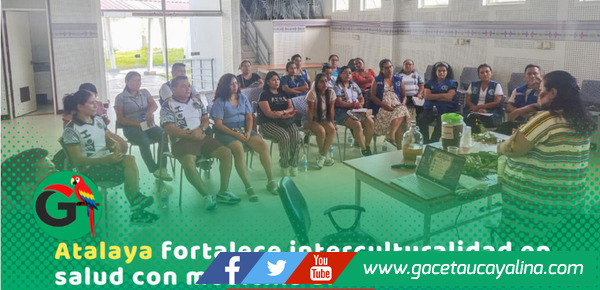 Atalaya impulsa salud intercultural con diálogo de saberes