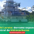 Derrame en Yanashi persiste: crudo reaparece tras 26 días en Loreto