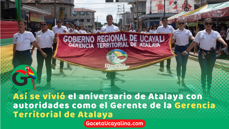 Gerente Territorial de Atalaya participo en actos protocolares por el Aniversario de Atalaya