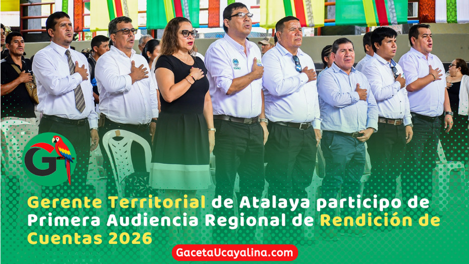 Gerente Territorial de Atalaya participo de Primera Audiencia Regional de Rendición de Cuentas 2026