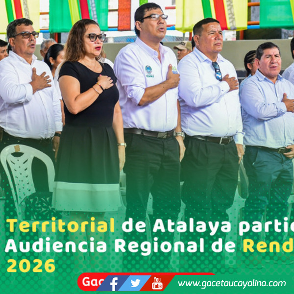Gerente Territorial de Atalaya participo de Primera Audiencia Regional de Rendición de Cuentas 2026