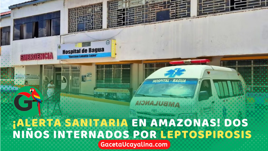 Dos niños son hospitalizados por leptospirosis en la región Amazonas