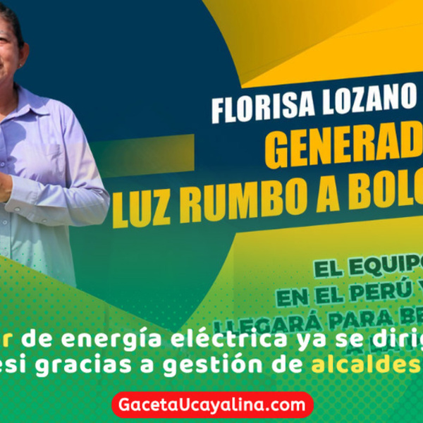 Alcaldesa Florisa Lozano gestiona nuevo generador de energía para Bolognesi