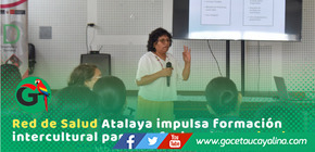 Atalaya fortalece competencias en medicina complementaria con enfoque intercultural