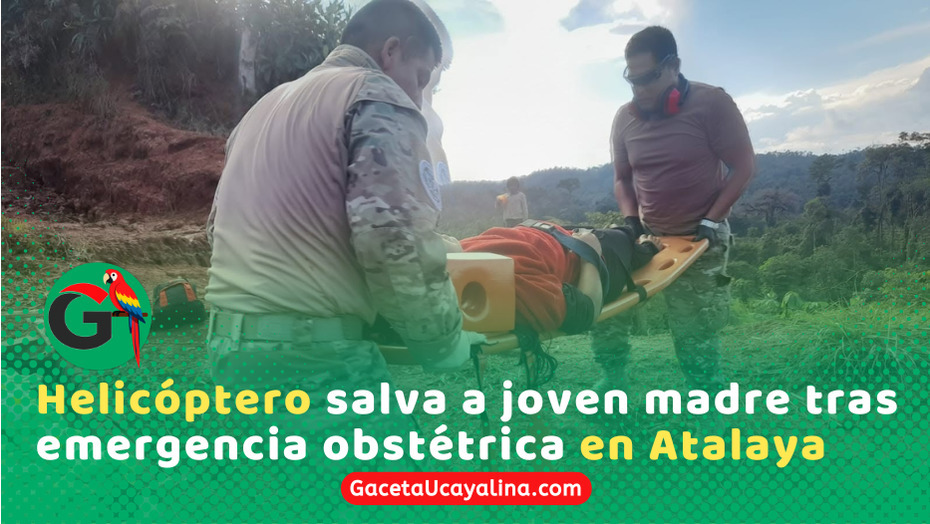 FAP evacúa a madre y evita muerte por hemorragia grave en Atalaya