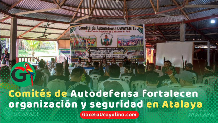 Atalaya inaugura congreso del Comité de Autodefensa Owayerite provincial