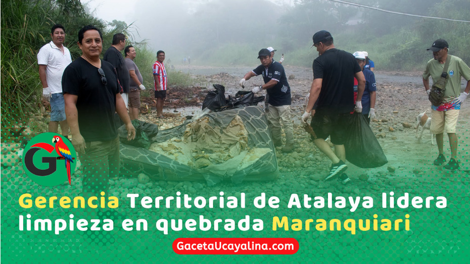 Atalaya realiza jornada ambiental para recuperar quebrada Maranquiari de residuos