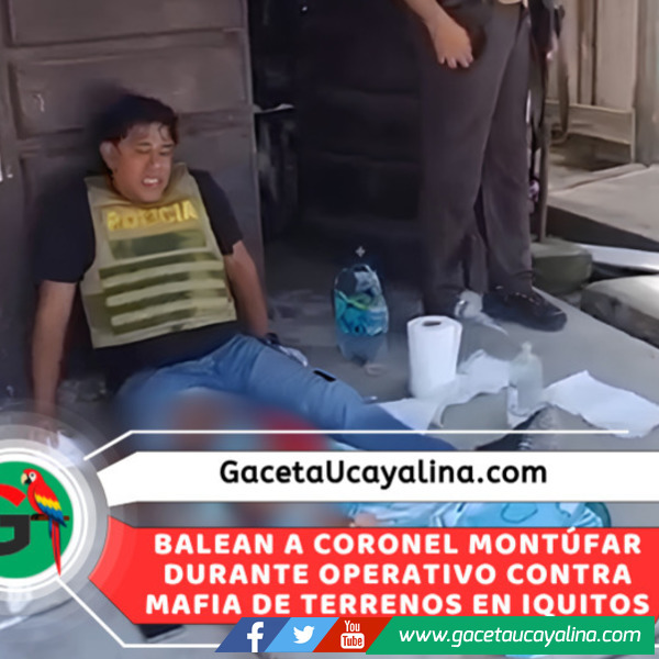 Coronel Montúfar resulta herido durante operativo contra tráfico de terrenos en Iquitos